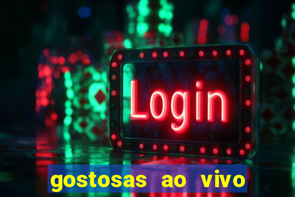 gostosas ao vivo na webcam